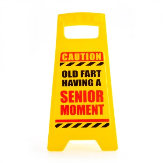 Caution: Old Fart Having A Senior Moment Novelty Desk Sign 4 Caution: Old Fart Having A Senior Moment Novelty Desk Sign - Image 2
