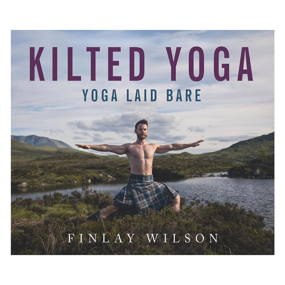 Kilted Yoga - Yoga Laid Bare Book 3 Kilted Yoga - Yoga Laid Bare Book