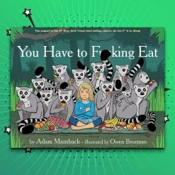You Have To F#cking Eat: A Book For Parents