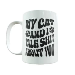 Prima My Cat And I Talk Sh#t About You Mug