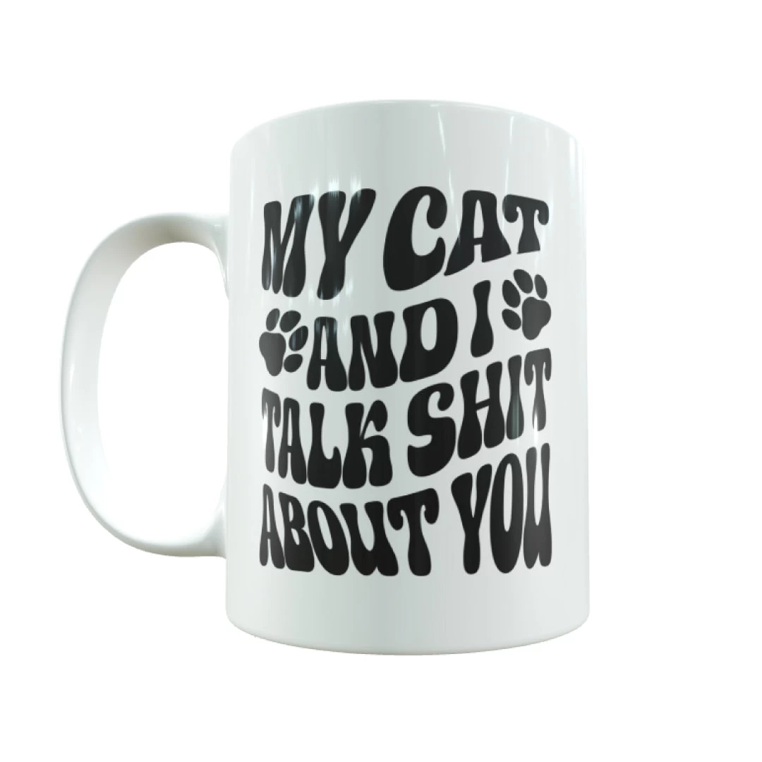 Prima My Cat And I Talk Sh#t About You Mug 3 Prima My Cat And I Talk Sh#t About You Mug