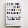 'It's Not How Good You Are, It's How Good You Want To Be' Book