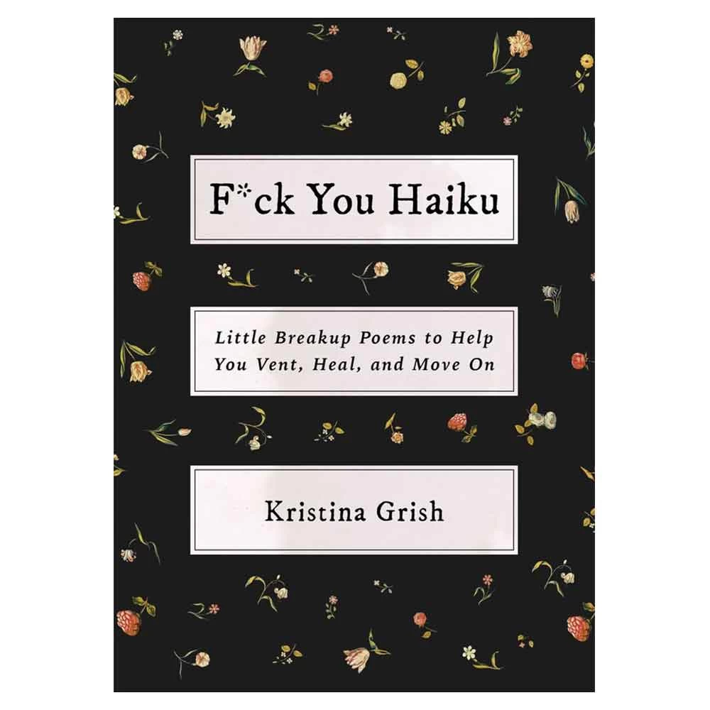 F*ck You Haiku Break Up Poems Book 3 F*ck You Haiku Break Up Poems Book