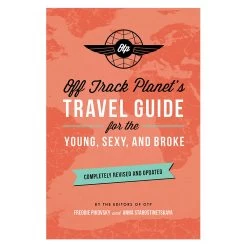 Off Track Planet's Travel Guide For The Young, Sexy & Broke