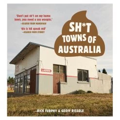 Sh*t Towns Of Australia Book
