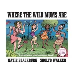 Where The Wild Mums Are Book